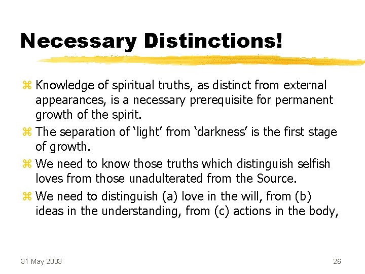 Necessary Distinctions! z Knowledge of spiritual truths, as distinct from external appearances, is a