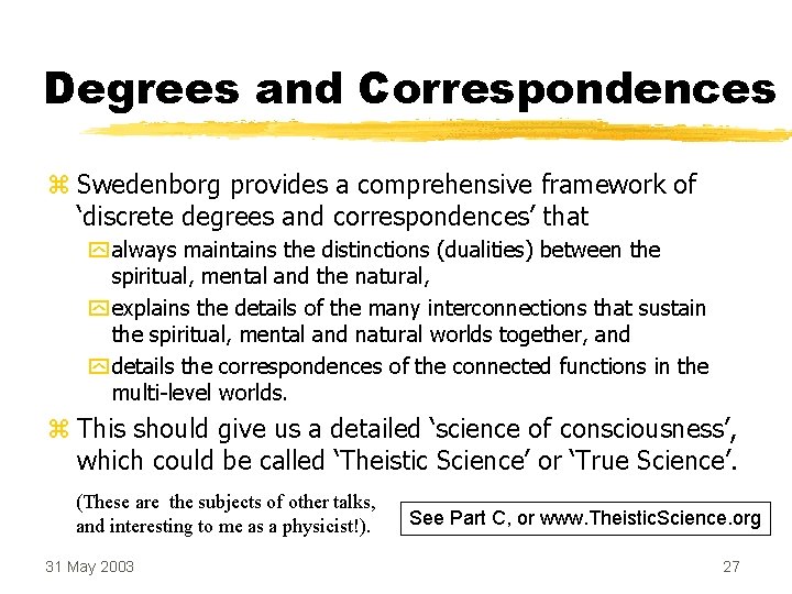 Degrees and Correspondences z Swedenborg provides a comprehensive framework of ‘discrete degrees and correspondences’