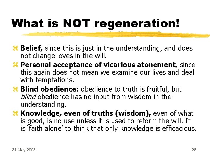 What is NOT regeneration! z Belief, since this is just in the understanding, and