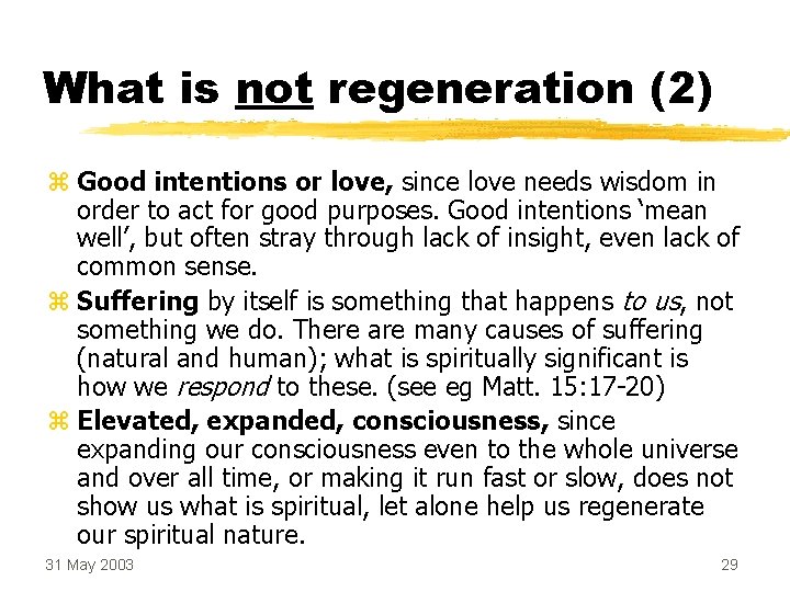 What is not regeneration (2) z Good intentions or love, since love needs wisdom