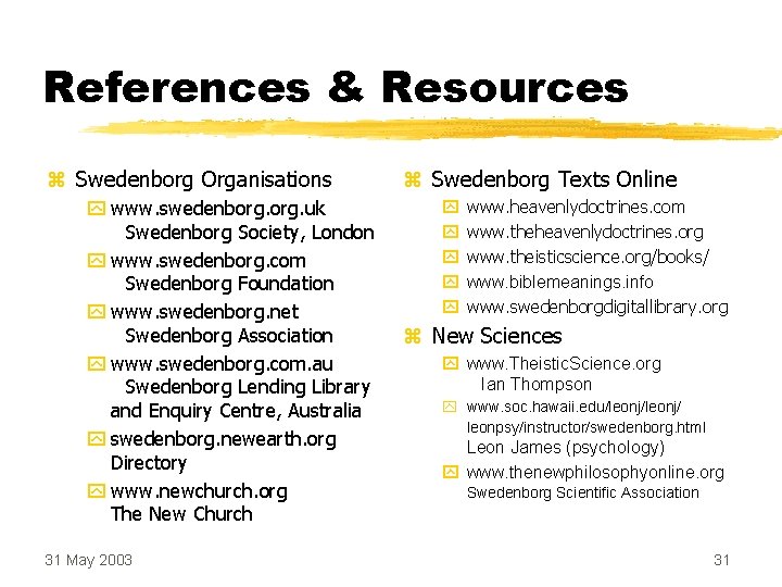 References & Resources z Swedenborg Organisations y www. swedenborg. uk Swedenborg Society, London y