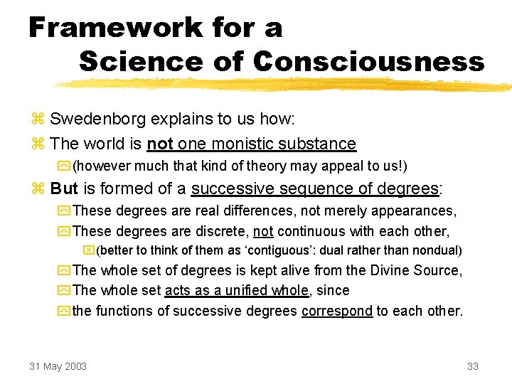 Framework for a Science of Consciousness z Swedenborg explains to us how: z The