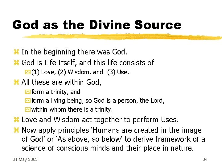 God as the Divine Source z In the beginning there was God. z God