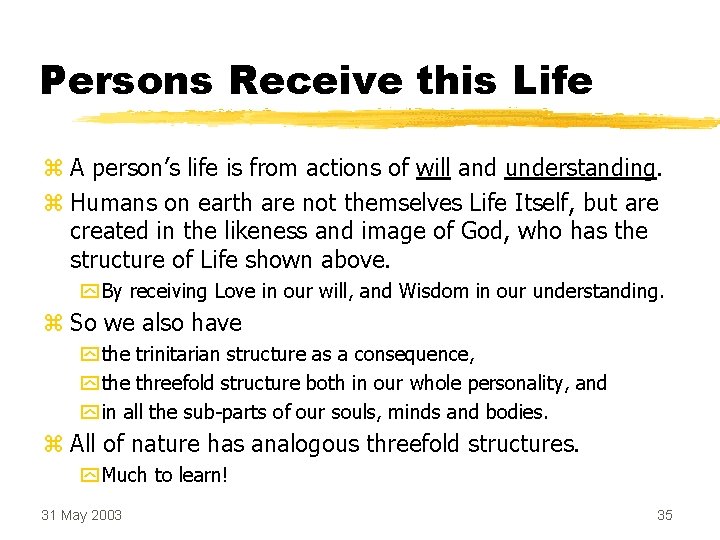 Persons Receive this Life z A person’s life is from actions of will and