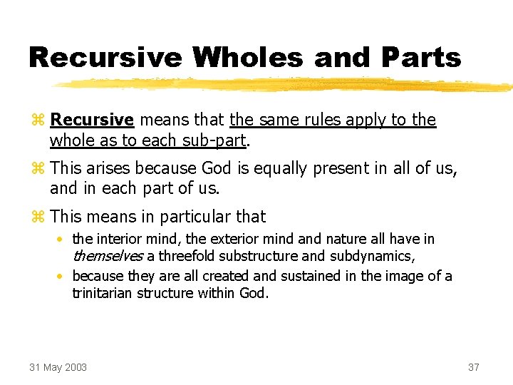 Recursive Wholes and Parts z Recursive means that the same rules apply to the