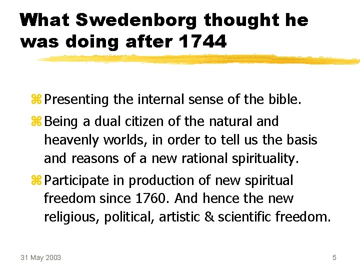 What Swedenborg thought he was doing after 1744 z Presenting the internal sense of