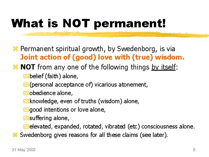 What is NOT permanent! z Permanent spiritual growth, by Swedenborg, is via Joint action