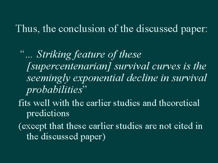 Thus, the conclusion of the discussed paper: “… Striking feature of these [supercentenarian] survival