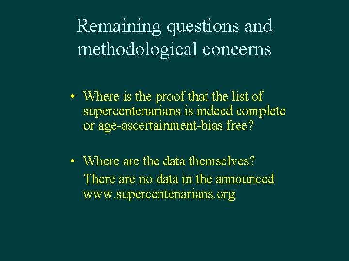 Remaining questions and methodological concerns • Where is the proof that the list of