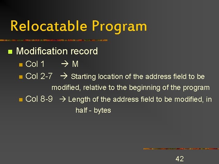 Relocatable Program n Modification record n n Col 1 M Col 2 -7 Starting Relocatable Program n Modification record n n Col 1 M Col 2 -7 Starting