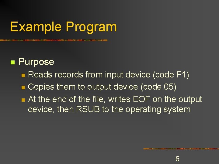 Example Program n Purpose n n n Reads records from input device (code F Example Program n Purpose n n n Reads records from input device (code F