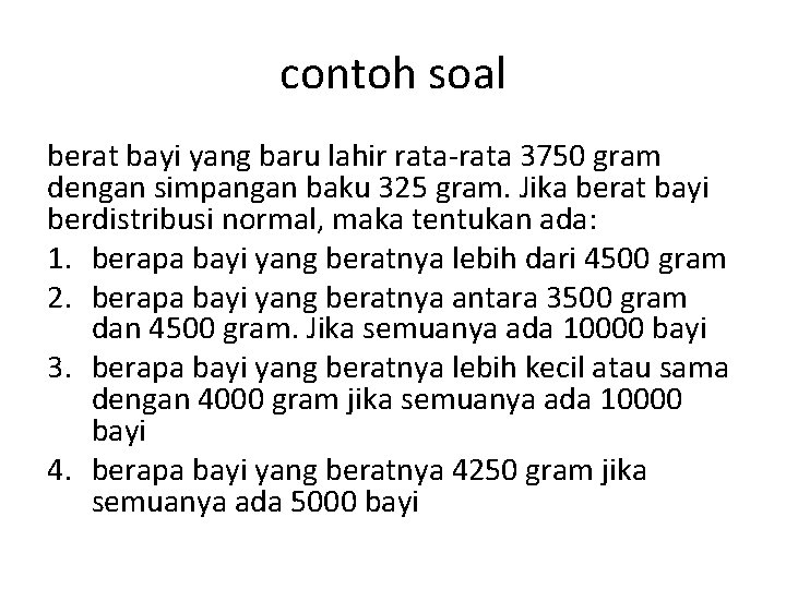 contoh soal berat bayi yang baru lahir rata-rata 3750 gram dengan simpangan baku 325