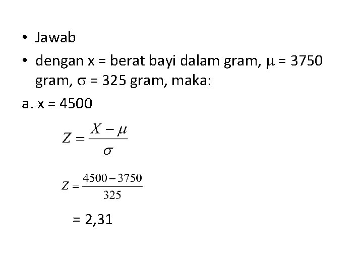  • Jawab • dengan x = berat bayi dalam gram, = 3750 gram,