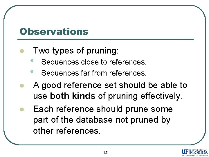 Observations l l l Two types of pruning: • • Sequences close to references.