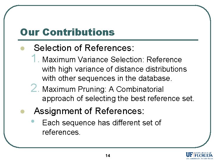 Our Contributions l Selection of References: 1. Maximum Variance Selection: Reference with high variance