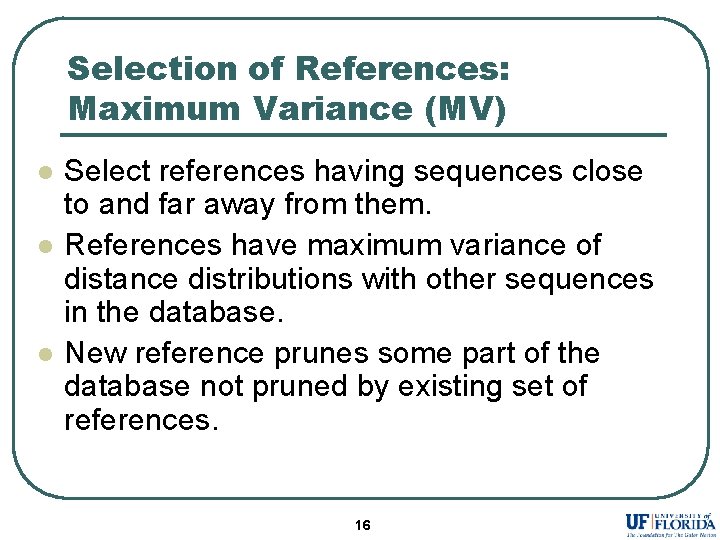 Selection of References: Maximum Variance (MV) l l l Select references having sequences close