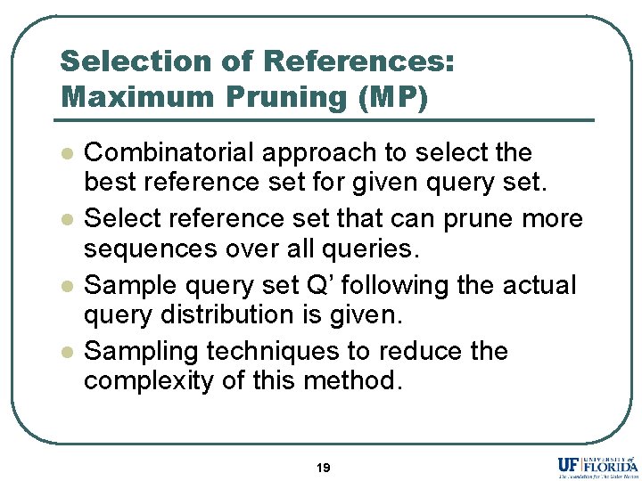 Selection of References: Maximum Pruning (MP) l l Combinatorial approach to select the best