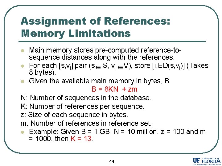 Assignment of References: Memory Limitations Main memory stores pre-computed reference-tosequence distances along with the