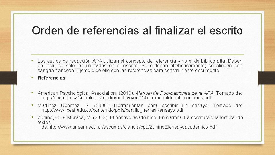 Orden de referencias al finalizar el escrito • Los estilos de redacción APA utilizan