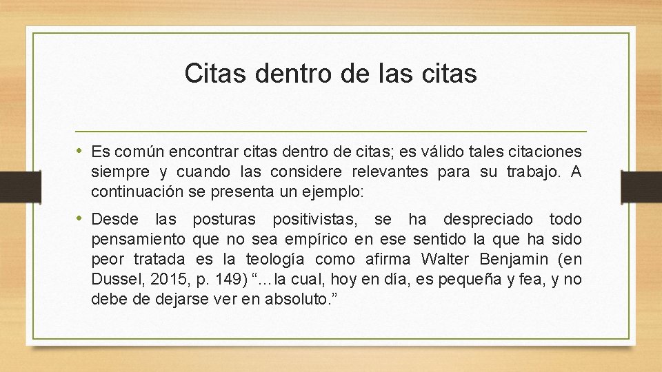 Citas dentro de las citas • Es común encontrar citas dentro de citas; es