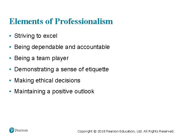 Elements of Professionalism • Striving to excel • Being dependable and accountable • Being