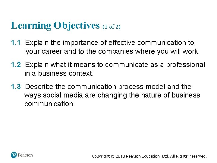 Learning Objectives (1 of 2) 1. 1 Explain the importance of effective communication to