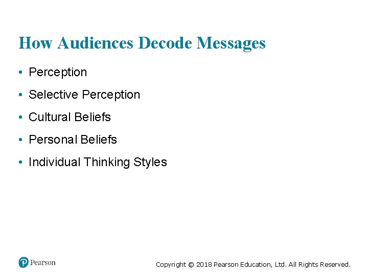 How Audiences Decode Messages • Perception • Selective Perception • Cultural Beliefs • Personal