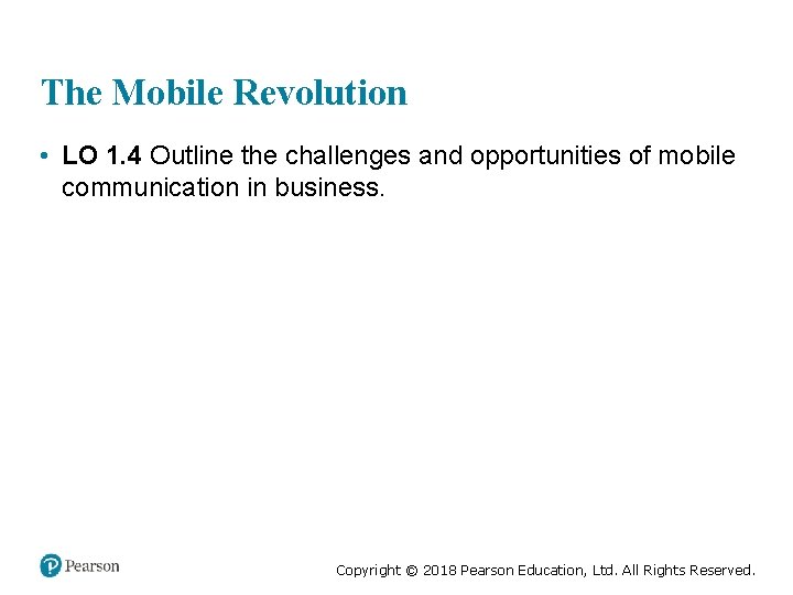 The Mobile Revolution • LO 1. 4 Outline the challenges and opportunities of mobile