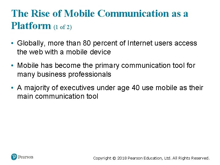The Rise of Mobile Communication as a Platform (1 of 2) • Globally, more