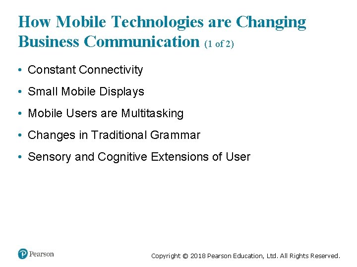 How Mobile Technologies are Changing Business Communication (1 of 2) • Constant Connectivity •