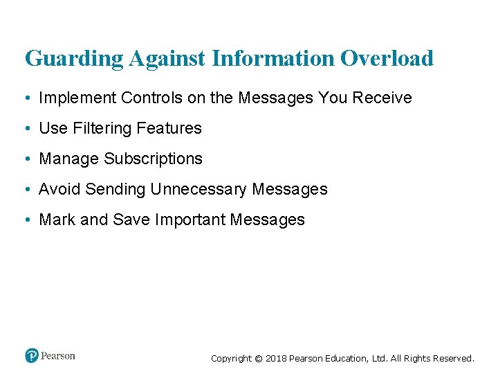 Guarding Against Information Overload • Implement Controls on the Messages You Receive • Use