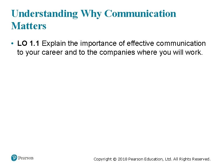 Understanding Why Communication Matters • LO 1. 1 Explain the importance of effective communication