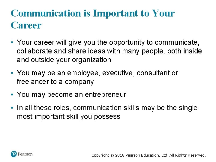 Communication is Important to Your Career • Your career will give you the opportunity