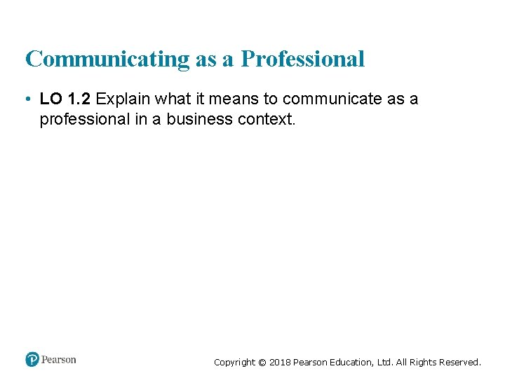 Communicating as a Professional • LO 1. 2 Explain what it means to communicate