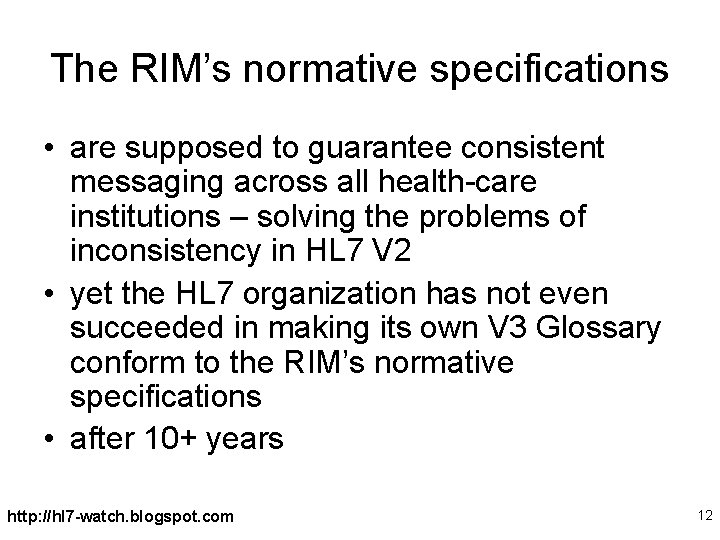 The RIM’s normative specifications • are supposed to guarantee consistent messaging across all health-care