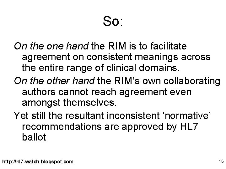 So: On the one hand the RIM is to facilitate agreement on consistent meanings