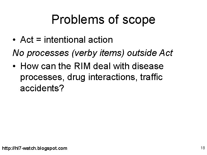 Problems of scope • Act = intentional action No processes (verby items) outside Act