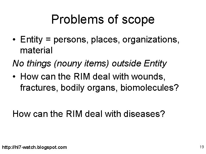 Problems of scope • Entity = persons, places, organizations, material No things (nouny items)