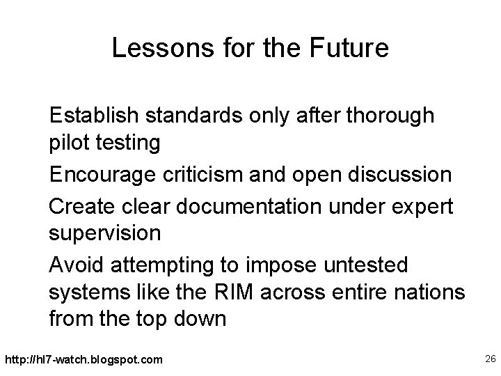 Lessons for the Future Establish standards only after thorough pilot testing Encourage criticism and