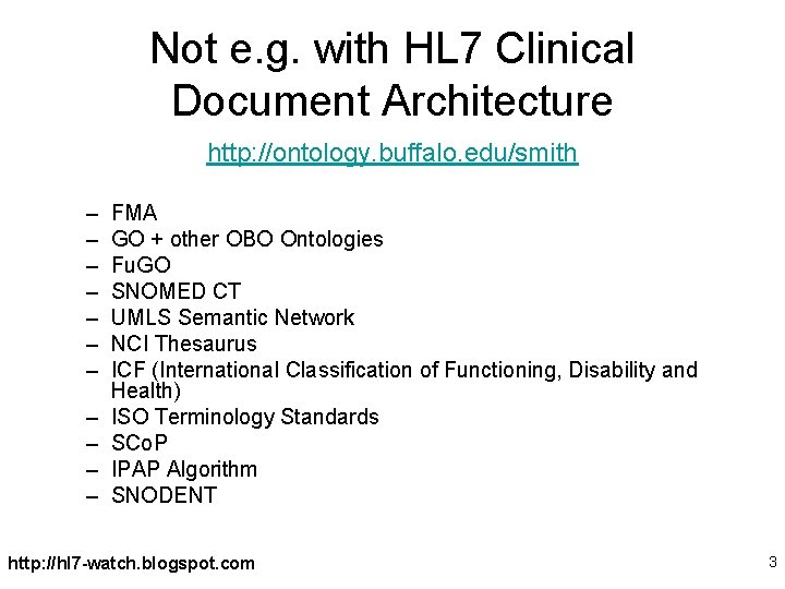 Not e. g. with HL 7 Clinical Document Architecture http: //ontology. buffalo. edu/smith –