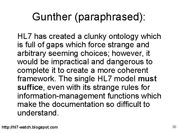 Gunther (paraphrased): HL 7 has created a clunky ontology which is full of gaps