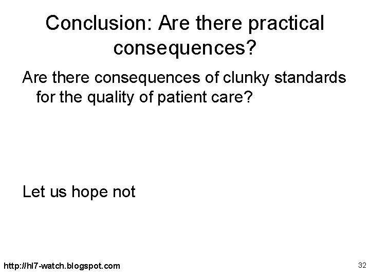 Conclusion: Are there practical consequences? Are there consequences of clunky standards for the quality