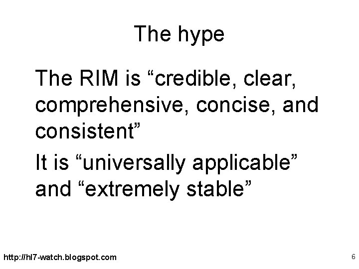 The hype The RIM is “credible, clear, comprehensive, concise, and consistent” It is “universally