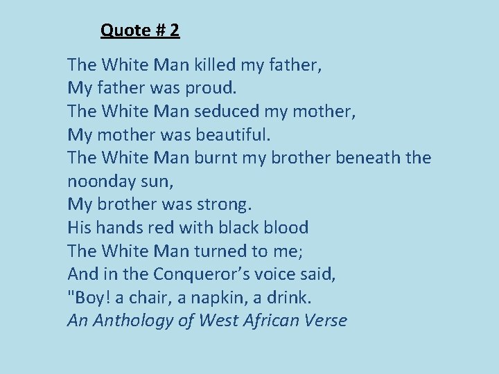 Quote # 2 The White Man killed my father, My father was proud. The