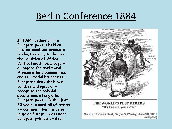 Berlin Conference 1884 In 1884, leaders of the European powers held an international conference