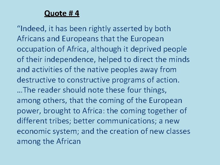 Quote # 4 “Indeed, it has been rightly asserted by both Africans and Europeans