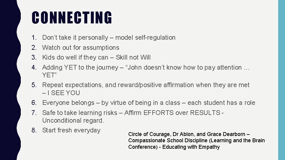 CONNECTING 1. 2. 3. 4. Don’t take it personally – model self-regulation Watch out