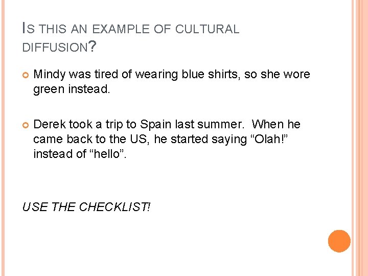 IS THIS AN EXAMPLE OF CULTURAL DIFFUSION? Mindy was tired of wearing blue shirts, IS THIS AN EXAMPLE OF CULTURAL DIFFUSION? Mindy was tired of wearing blue shirts,