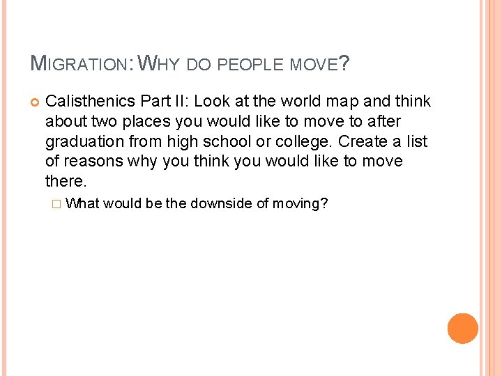 MIGRATION: WHY DO PEOPLE MOVE? Calisthenics Part II: Look at the world map and MIGRATION: WHY DO PEOPLE MOVE? Calisthenics Part II: Look at the world map and