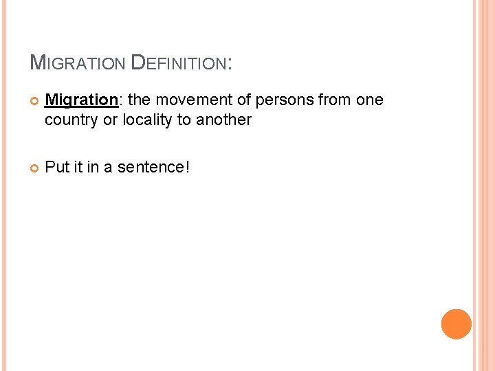 MIGRATION DEFINITION: Migration: the movement of persons from one country or locality to another